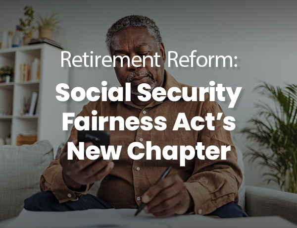 Social Security Fairness Act’s new chapter
