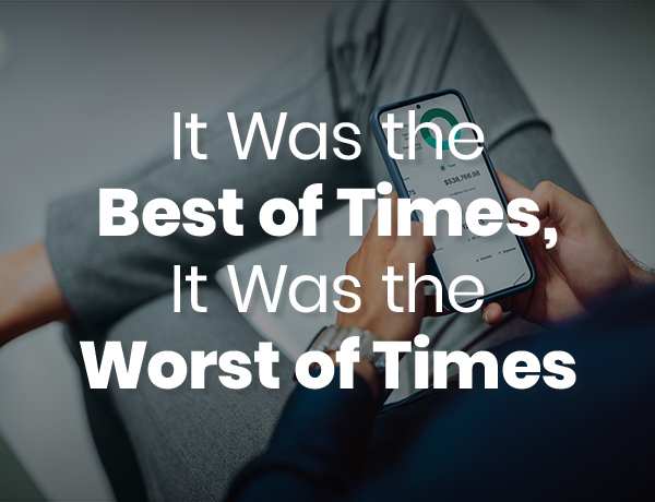 It was the best of times, it was the worst of times